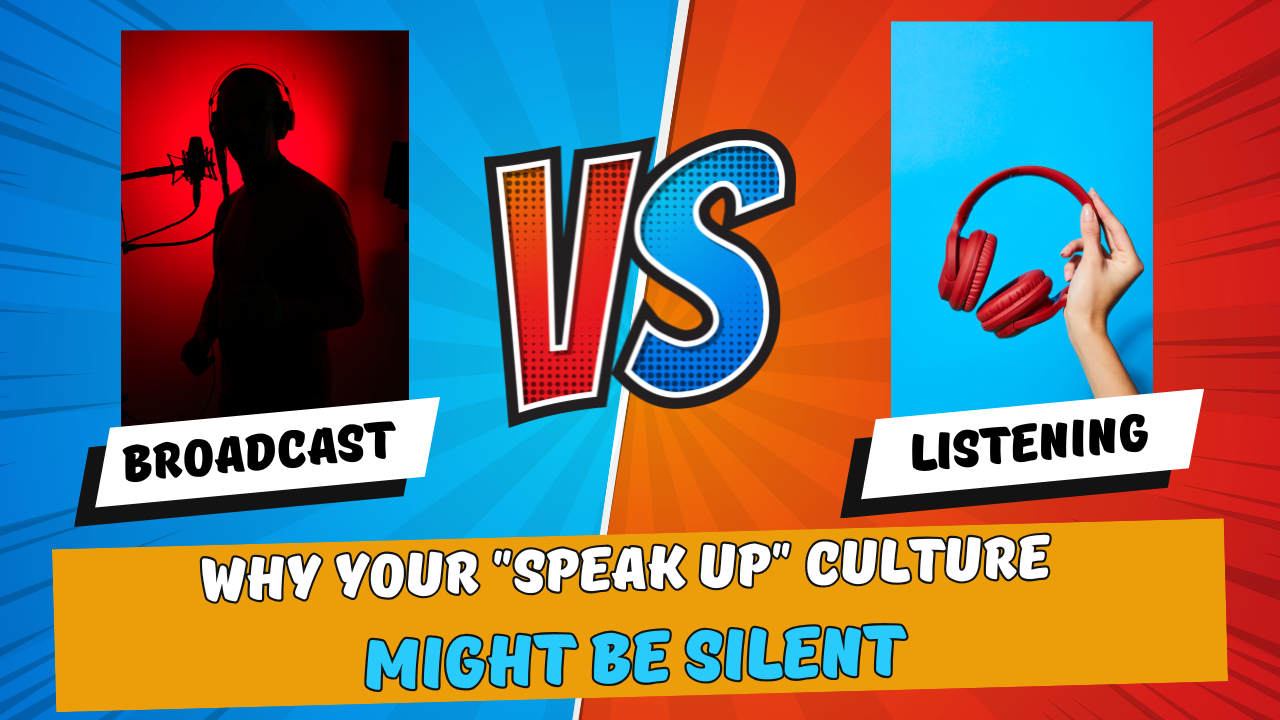 Broadcast vs Listening: Why Your "Speak Up" Culture Might Be Silent |Internal Communications Maturity Model | ARTICLE 2 OF 6